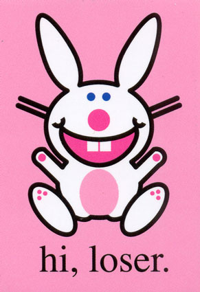 funny bunny. Hi, loser.