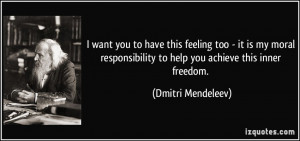 want you to have this feeling too it is my moral responsibility to ...