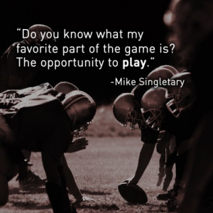game is? The opportunity to play.