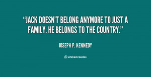 Jack doesn't belong anymore to just a family. He belongs to the ...