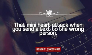 That mini heart attack when you send a text to the wrong person.
