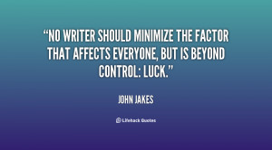 No writer should minimize the factor that affects everyone, but is ...