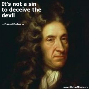 ... not a sin to deceive the devil - Daniel Defoe Quotes - StatusMind.com