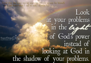 Look At Your Problems In The Light Of God’s Power