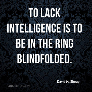 David M. Shoup Intelligence Quotes