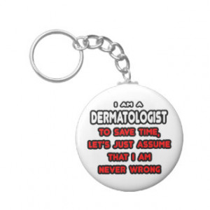 Funny Dermatologist T-Shirts and Gifts Keychains