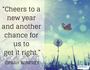 Cheers to a new year and another chance for us to get it right.”