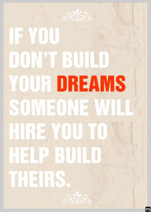 dreams quote preciousstone feb 07 2013 if you don t build your dreams ...
