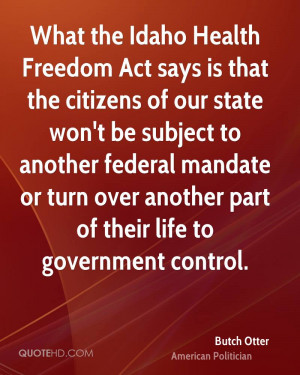 the Idaho Health Freedom Act says is that the citizens of our state ...