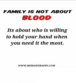 Mean Family Quotes Family is not about blood.