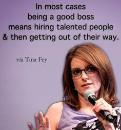 In most cases being a good boss means hiring talented people and then ...