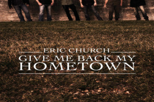 ... Church Give Me Back My Hometown Quotes Eric church give me back my