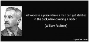 Hollywood is a place where a man can get stabbed in the back while ...