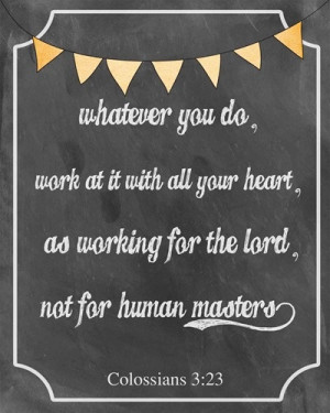Who am I really working for? Colossians 3:23 Free print