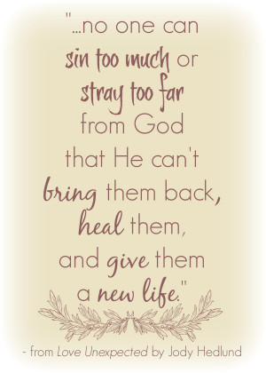 no one can sin too much or stray too far from God that He can't bring ...