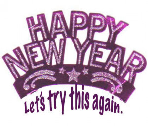 new year s resolution is something that goes in one year and out the ...