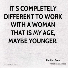 Sherilyn Fenn - It's completely different to work with a woman that is ...