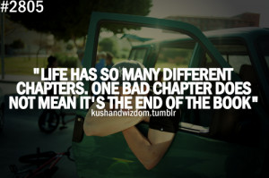 Life has so many different chapters. One bad chapter does not mean it ...
