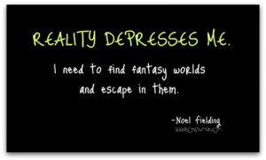 depressed, escape, fantasy, need, noel fielding, quote, reality ...