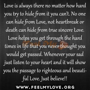 love is always there no matter how hard you try to hide from it you ...