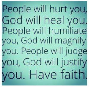 . People will humiliate you, God will magnify you. People will judge ...