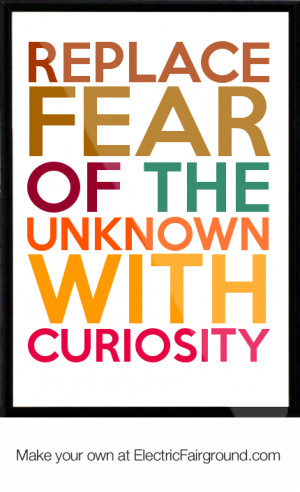 replace fear of the unknown with curiosity Framed Quote