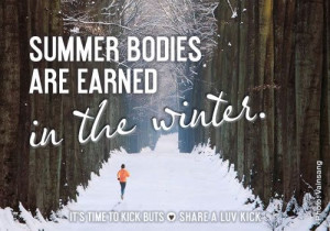 Quote: Summer Bodies are made in the winter | Summer bodies are earned ...