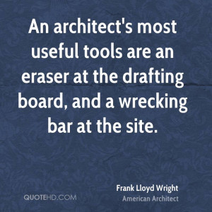 An architect's most useful tools are an eraser at the drafting board ...