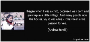 , because I was born and grew up in a little village. And many people ...