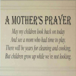 Mother's Prayer ~ May My Children Look Back On Today And See A Mom ...