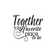 Together is our favorite place to be!