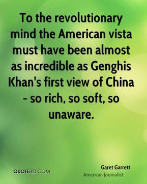 Garet Garrett - To the revolutionary mind the American vista must have ...