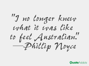 phillip noyce quotes i no longer knew what it was like to feel ...