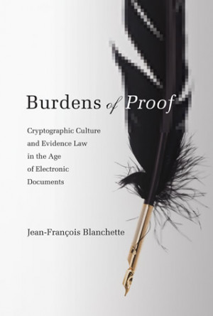 Burdens of Proof: Cryptographic Culture and Evidence Law in the Age of ...