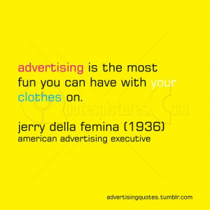 ... is the Most Fun you Can Have with Clothes on – Advertising Quote