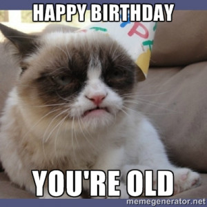 Birthday Grumpy Cat - HappY BirthDay You're old