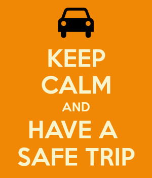 Keep Calm and Have a Safe Trip