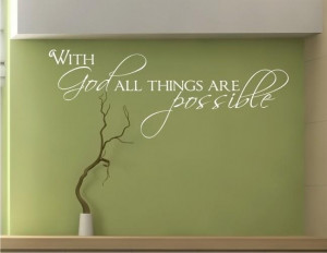 ... but not with God. For all things are possible with God. ~ Mark 10:27