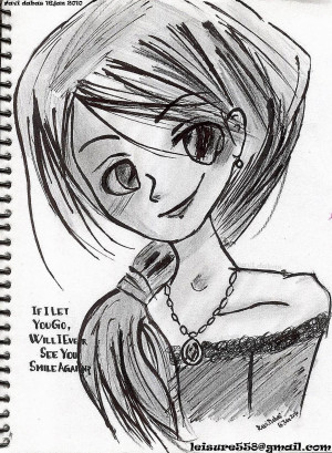 smiling anime girl sketch with hand written quote IF I LET YOU GO WILL ...