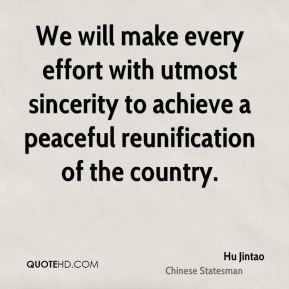 Hu Jintao - We will make every effort with utmost sincerity to achieve ...