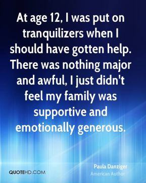 Paula Danziger - At age 12, I was put on tranquilizers when I should ...