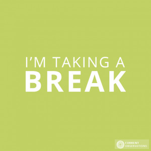 Taking a Break Quotes