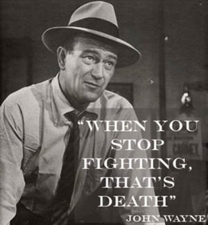 quotes when you stop fighting that s death john wayne character breck ...