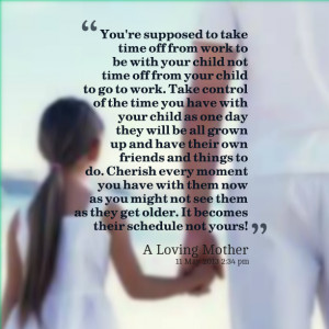 to work take control of the time you have with your child as one day ...