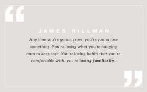 ... call for you, get ready to get uncomfortable. Quote by James Hillman