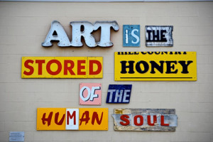 Art Is The Stored Honey Of The Human Soul.