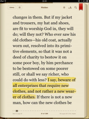 Thoreau, Walden Beware of all enterprises that require new clothes...