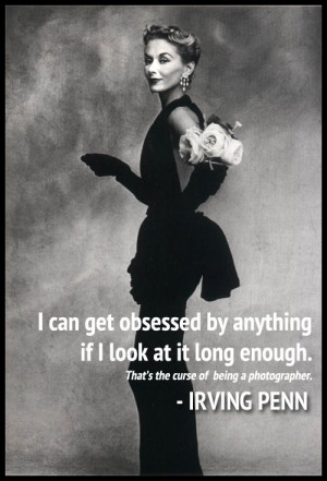 The curse of a photographer (Irving Penn quote)