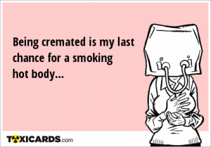 being-cremated-is-my-last-chance-for-a-smoking-hot-body-498.png