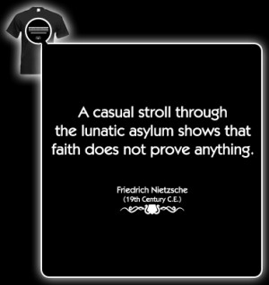 ... Nietzsche Quote (Casual stroll through the lunatic asylum) T-shirt